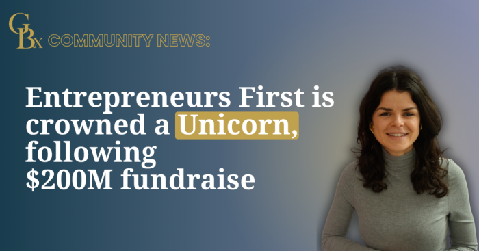 GBx Community News: Entrepreneurs First